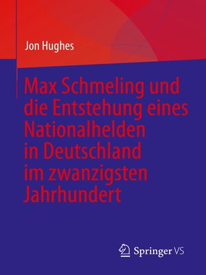 cover image of Max Schmeling und die Entstehung eines Nationalhelden in Deutschland im zwanzigsten Jahrhundert